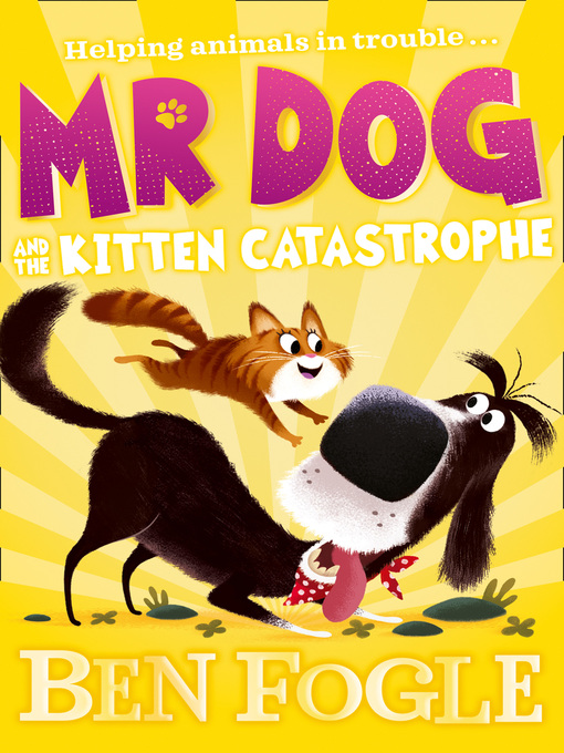 Title details for Mr Dog and the Kitten Catastrophe by Ben Fogle - Available